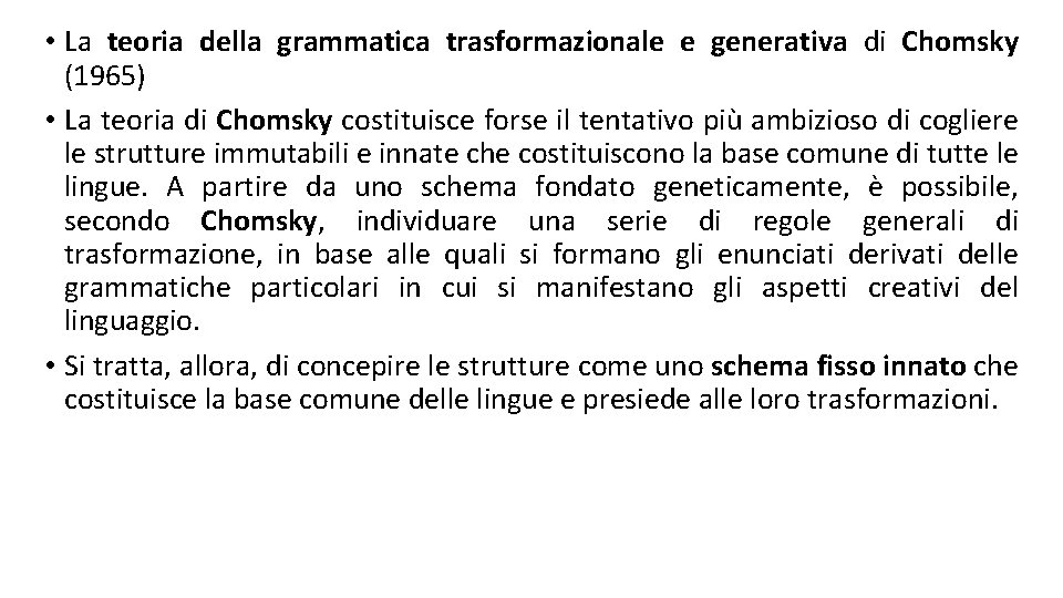  • La teoria della grammatica trasformazionale e generativa di Chomsky (1965) • La