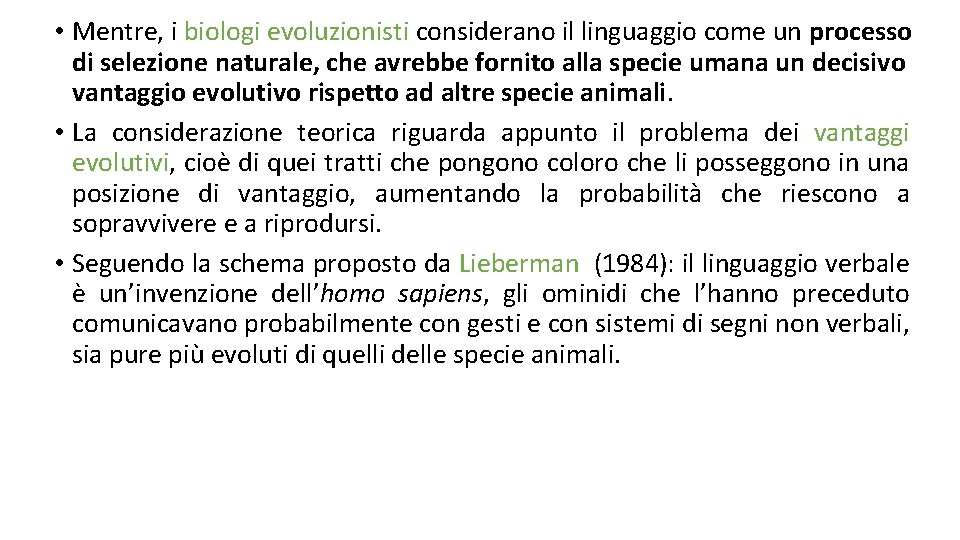  • Mentre, i biologi evoluzionisti considerano il linguaggio come un processo di selezione