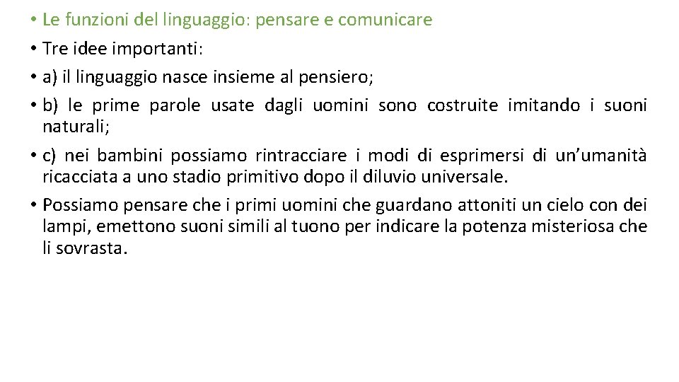  • Le funzioni del linguaggio: pensare e comunicare • Tre idee importanti: •