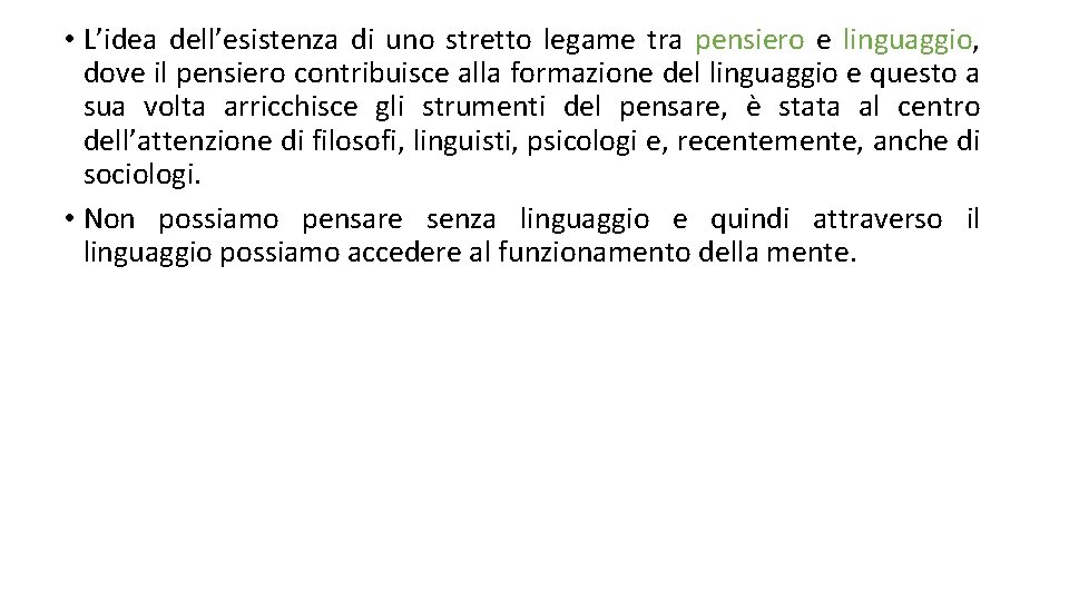  • L’idea dell’esistenza di uno stretto legame tra pensiero e linguaggio, dove il