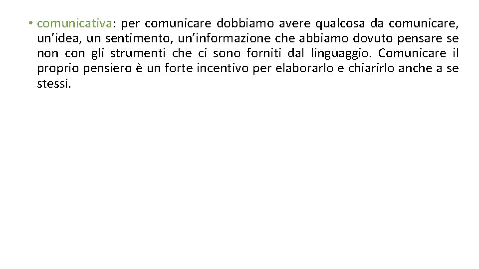  • comunicativa: per comunicare dobbiamo avere qualcosa da comunicare, un’idea, un sentimento, un’informazione