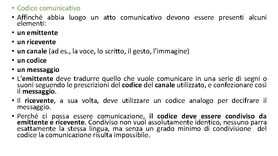  • Codice comunicativo • Affinché abbia luogo un atto comunicativo devono essere presenti