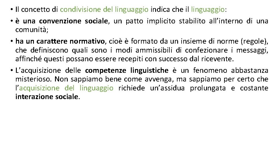  • Il concetto di condivisione del linguaggio indica che il linguaggio: • è