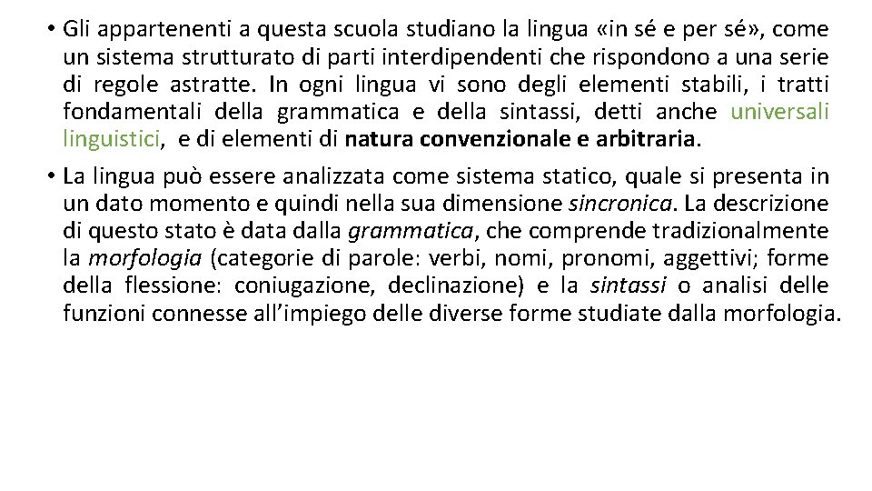  • Gli appartenenti a questa scuola studiano la lingua «in sé e per