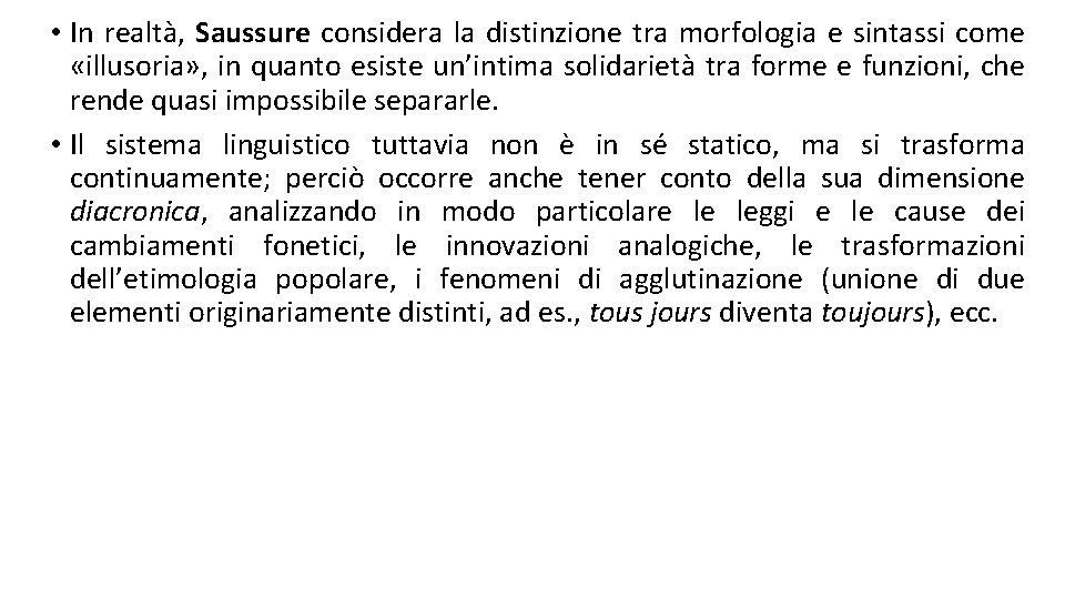  • In realtà, Saussure considera la distinzione tra morfologia e sintassi come «illusoria»