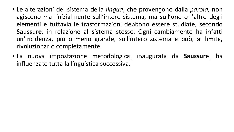  • Le alterazioni del sistema della lingua, che provengono dalla parola, non agiscono