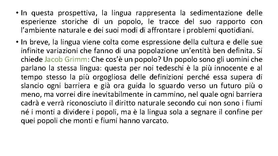  • In questa prospettiva, la lingua rappresenta la sedimentazione delle esperienze storiche di