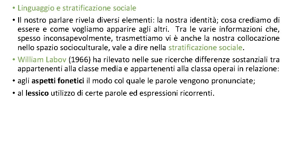  • Linguaggio e stratificazione sociale • Il nostro parlare rivela diversi elementi: la