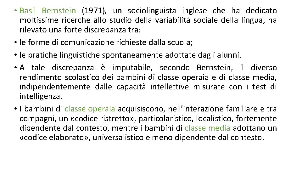  • Basil Bernstein (1971), un sociolinguista inglese che ha dedicato moltissime ricerche allo