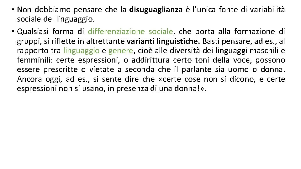  • Non dobbiamo pensare che la disuguaglianza è l’unica fonte di variabilità sociale