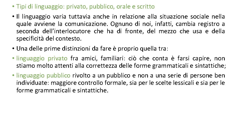  • Tipi di linguaggio: privato, pubblico, orale e scritto • Il linguaggio varia