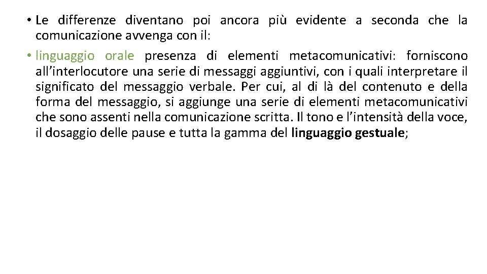  • Le differenze diventano poi ancora più evidente a seconda che la comunicazione