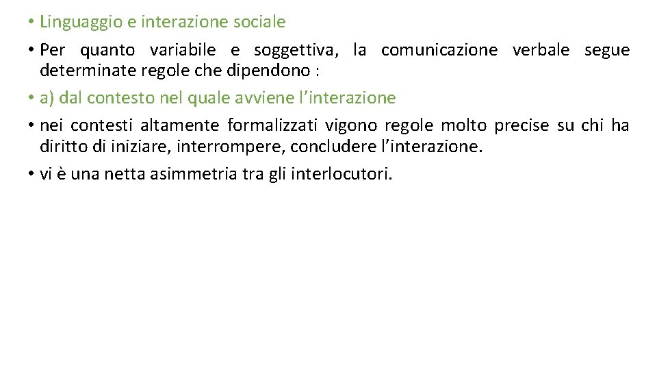  • Linguaggio e interazione sociale • Per quanto variabile e soggettiva, la comunicazione