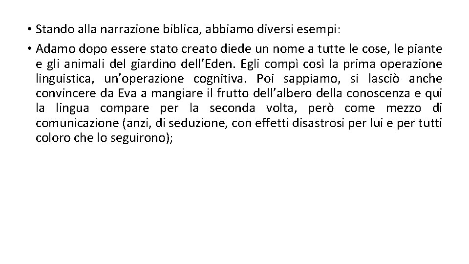  • Stando alla narrazione biblica, abbiamo diversi esempi: • Adamo dopo essere stato