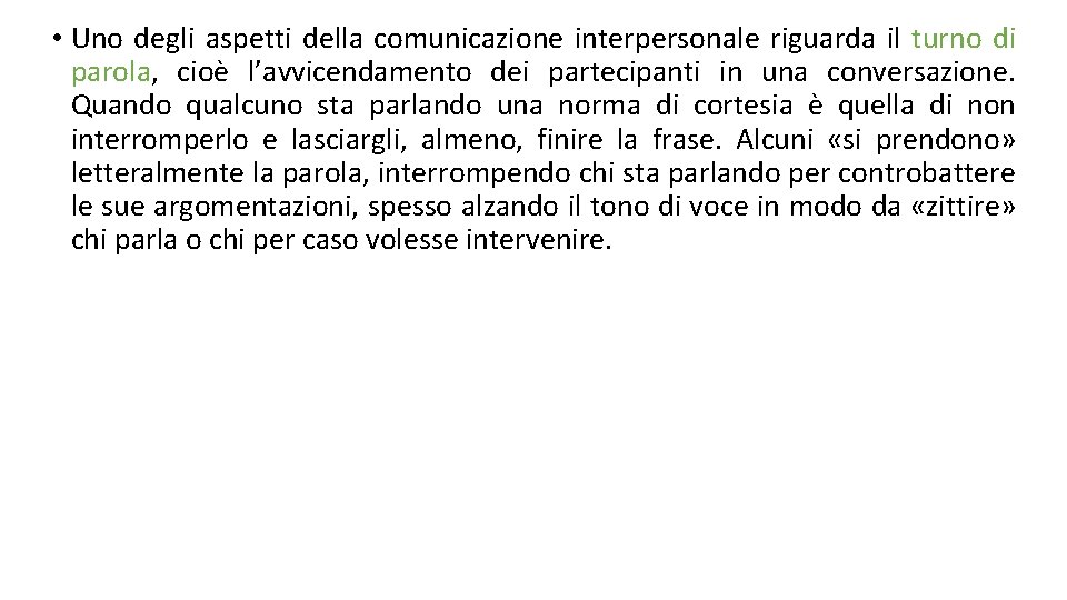  • Uno degli aspetti della comunicazione interpersonale riguarda il turno di parola, cioè