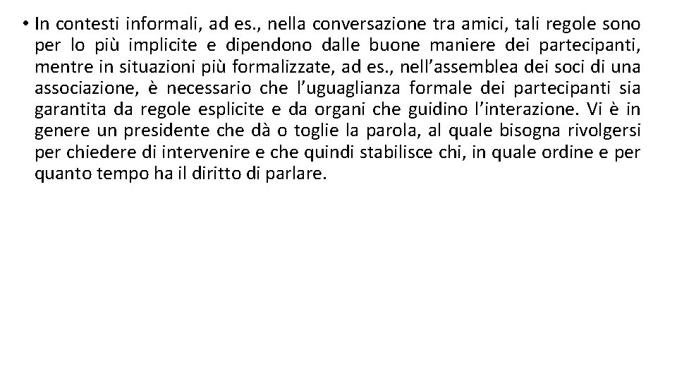  • In contesti informali, ad es. , nella conversazione tra amici, tali regole