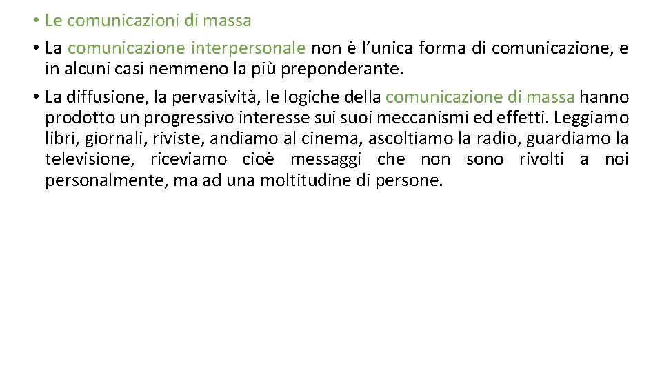  • Le comunicazioni di massa • La comunicazione interpersonale non è l’unica forma