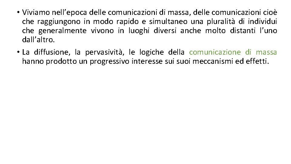  • Viviamo nell’epoca delle comunicazioni di massa, delle comunicazioni cioè che raggiungono in