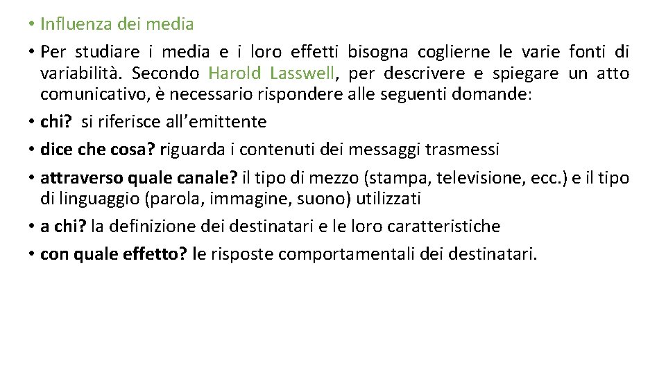  • Influenza dei media • Per studiare i media e i loro effetti