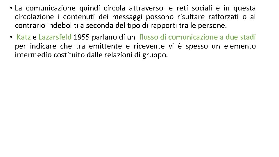  • La comunicazione quindi circola attraverso le reti sociali e in questa circolazione