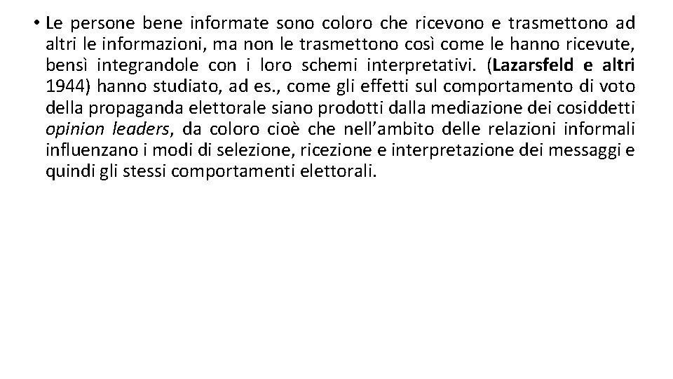 • Le persone bene informate sono coloro che ricevono e trasmettono ad altri • Le persone bene informate sono coloro che ricevono e trasmettono ad altri