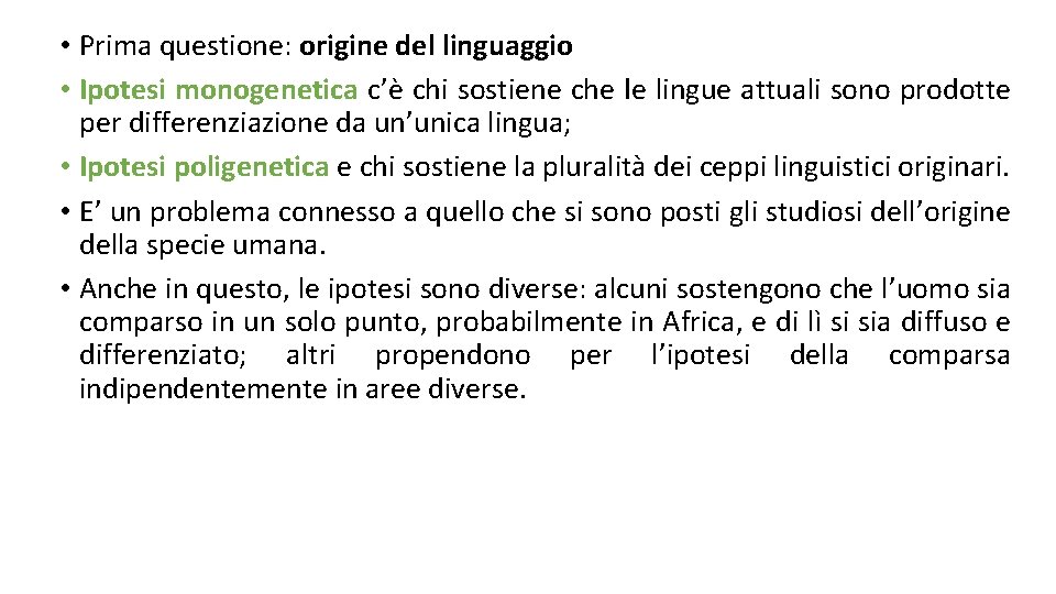 • Prima questione: origine del linguaggio • Ipotesi monogenetica c’è chi sostiene che • Prima questione: origine del linguaggio • Ipotesi monogenetica c’è chi sostiene che