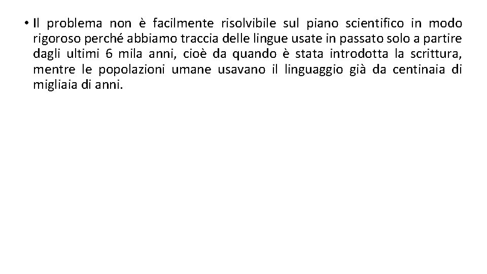  • Il problema non è facilmente risolvibile sul piano scientifico in modo rigoroso