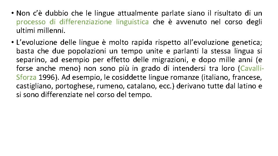  • Non c’è dubbio che le lingue attualmente parlate siano il risultato di