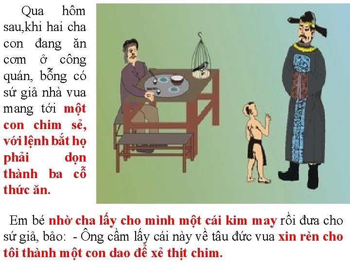 Qua hôm sau, khi hai cha con đang ăn cơm ở công quán, bỗng