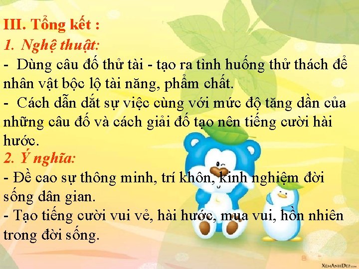 III. Tổng kết : 1. Nghệ thuật: - Dùng câu đố thử tài -