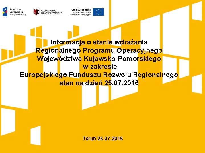 Informacja o stanie wdrażania Regionalnego Programu Operacyjnego Województwa Kujawsko-Pomorskiego w zakresie Europejskiego Funduszu Rozwoju