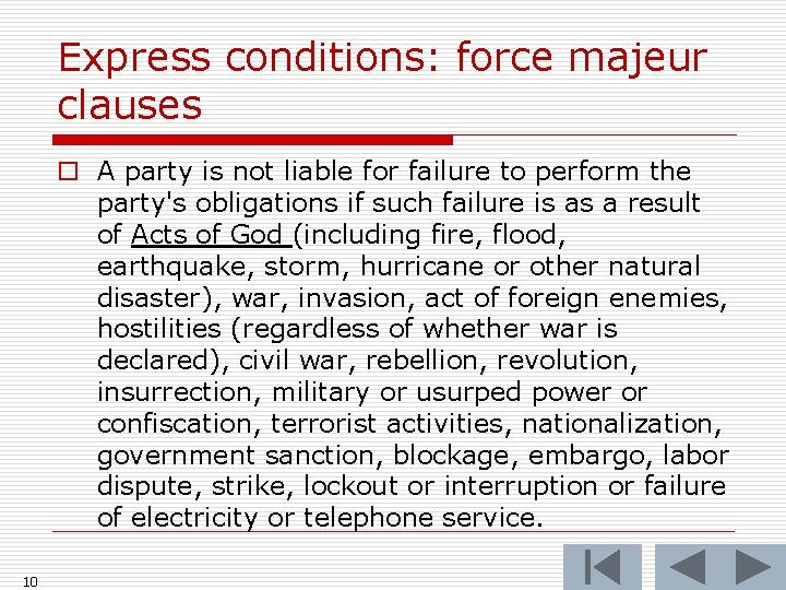 Express conditions: force majeur clauses o A party is not liable for failure to