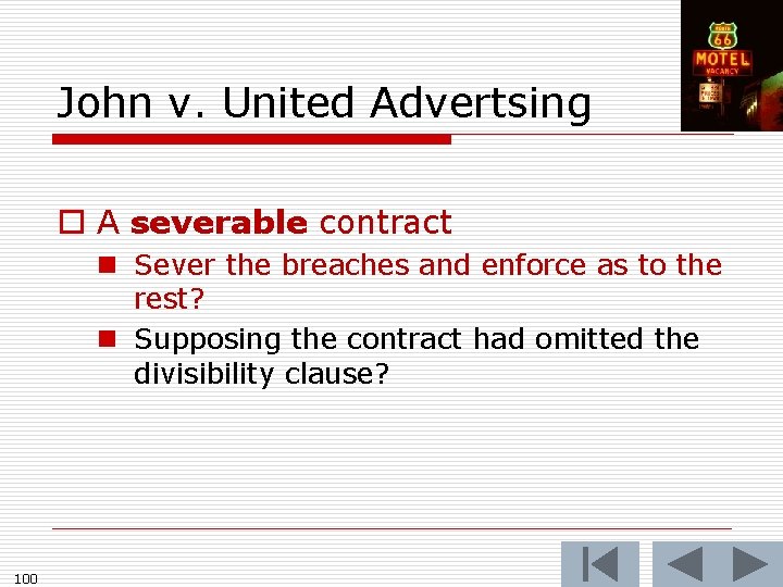 John v. United Advertsing o A severable contract n Sever the breaches and enforce