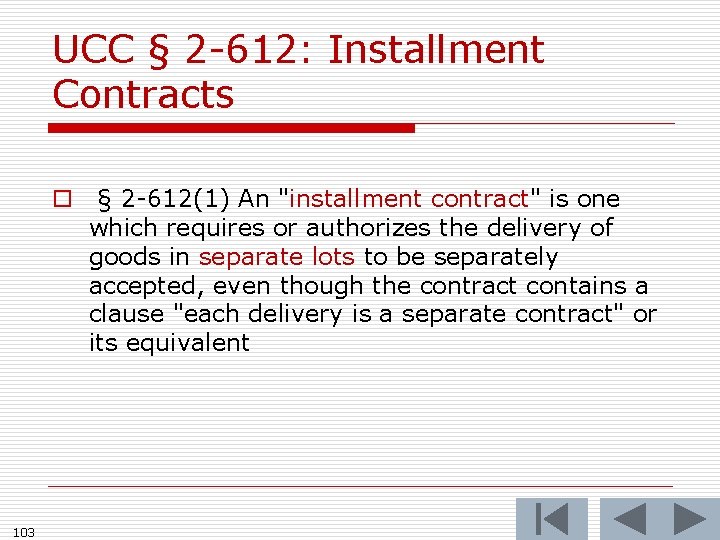 UCC § 2 -612: Installment Contracts o § 2 -612(1) An "installment contract" is