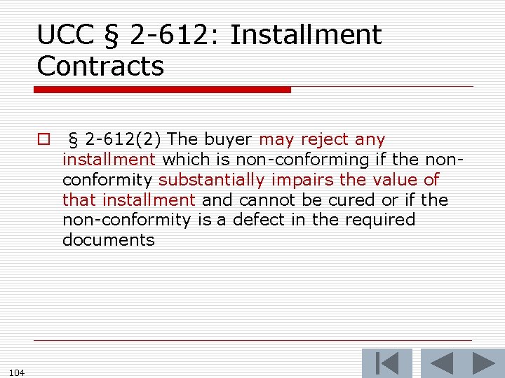 UCC § 2 -612: Installment Contracts o § 2 -612(2) The buyer may reject