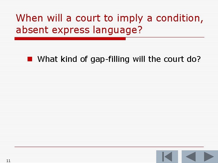 When will a court to imply a condition, absent express language? n What kind