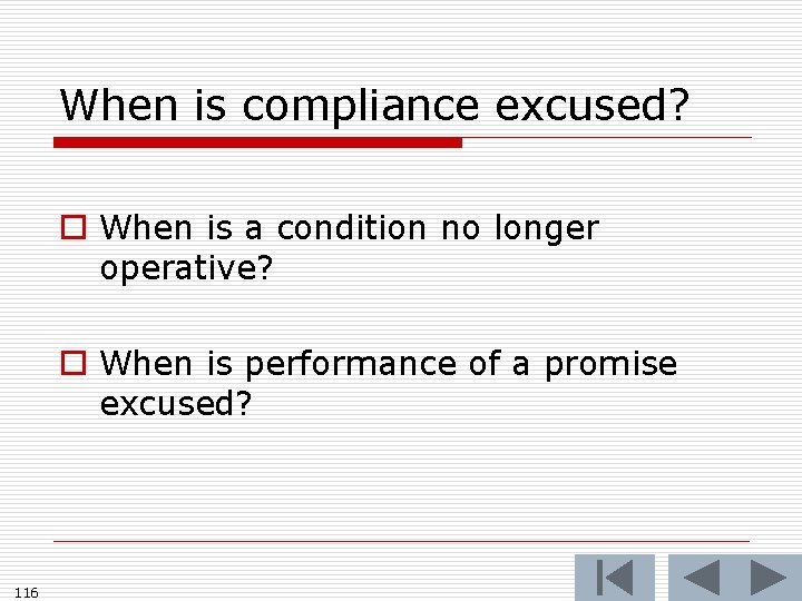 When is compliance excused? o When is a condition no longer operative? o When