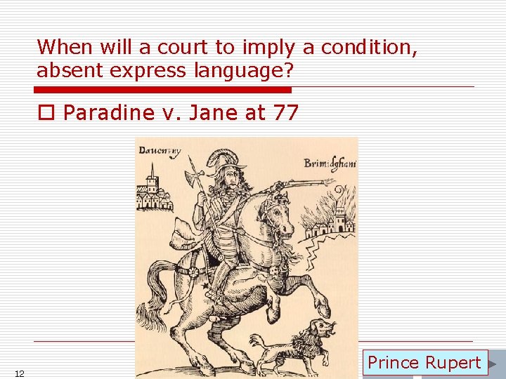 When will a court to imply a condition, absent express language? o Paradine v.