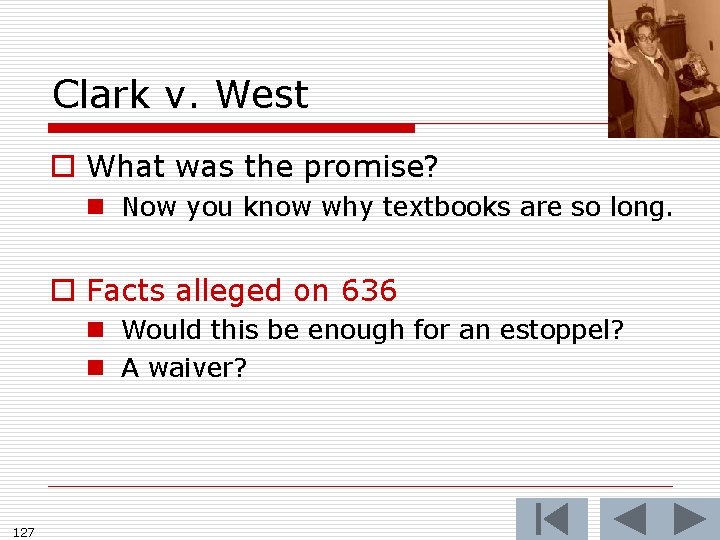 Clark v. West o What was the promise? n Now you know why textbooks