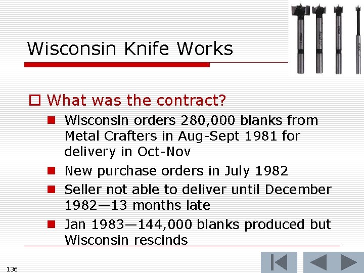 Wisconsin Knife Works o What was the contract? n Wisconsin orders 280, 000 blanks