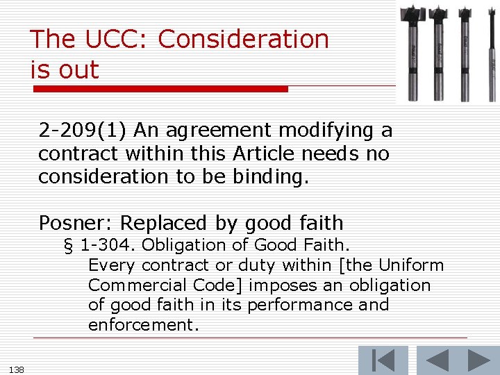 The UCC: Consideration is out 2 -209(1) An agreement modifying a contract within this