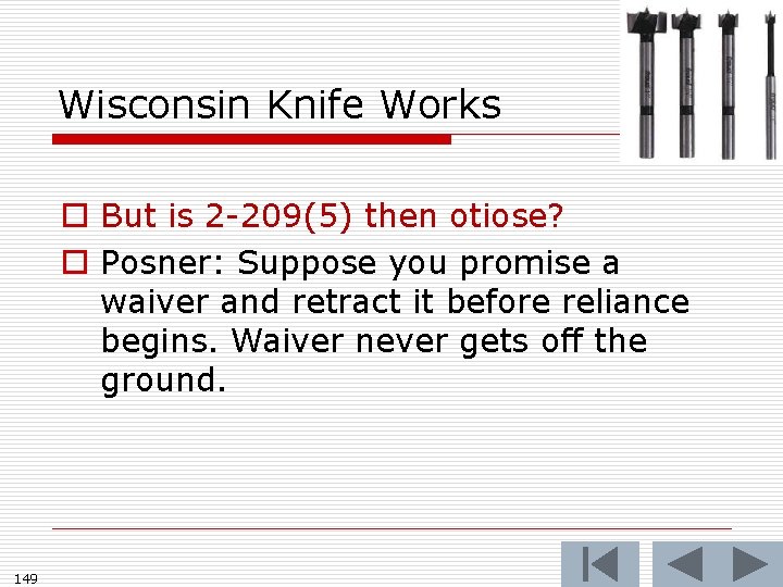 Wisconsin Knife Works o But is 2 -209(5) then otiose? o Posner: Suppose you
