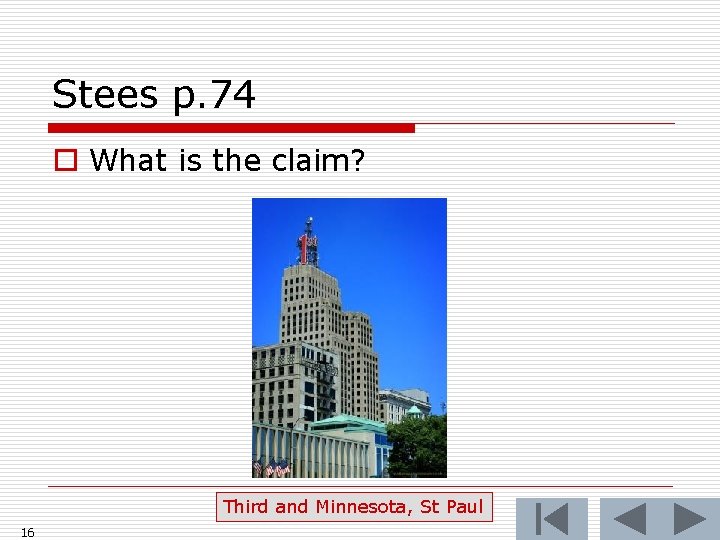 Stees p. 74 o What is the claim? Third and Minnesota, St Paul 16
