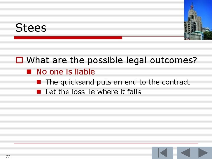 Stees o What are the possible legal outcomes? n No one is liable n