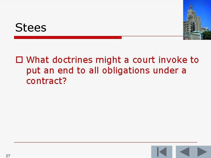 Stees o What doctrines might a court invoke to put an end to all