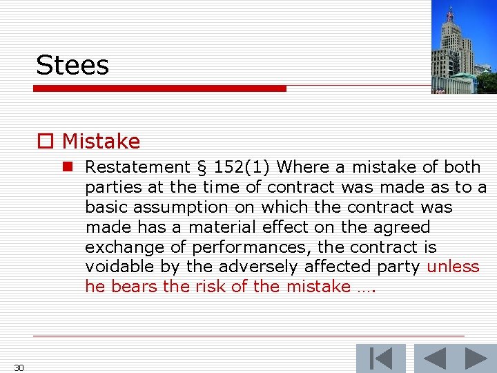 Stees o Mistake n Restatement § 152(1) Where a mistake of both parties at