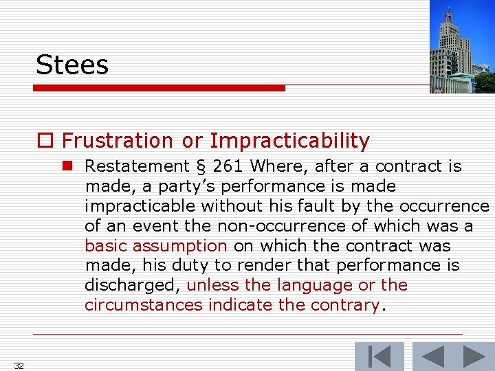 Stees o Frustration or Impracticability n Restatement § 261 Where, after a contract is