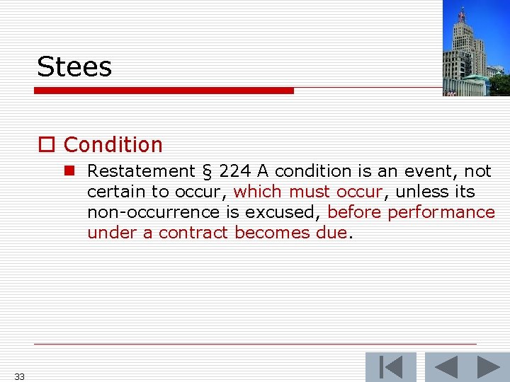 Stees o Condition n Restatement § 224 A condition is an event, not certain