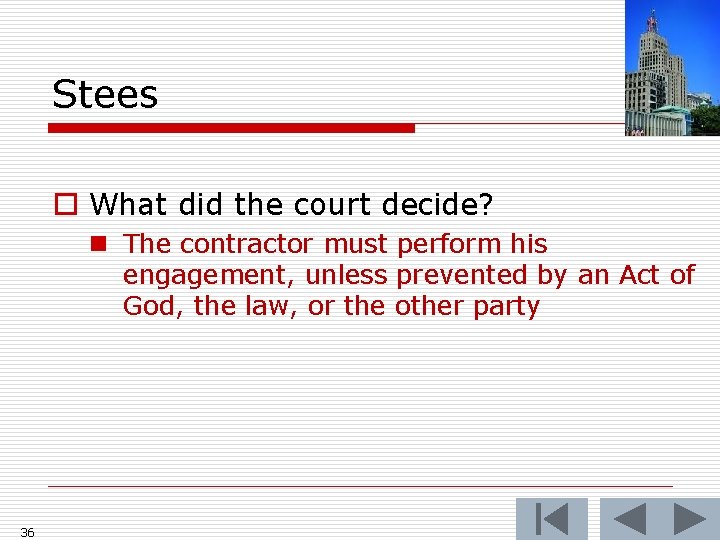 Stees o What did the court decide? n The contractor must perform his engagement,