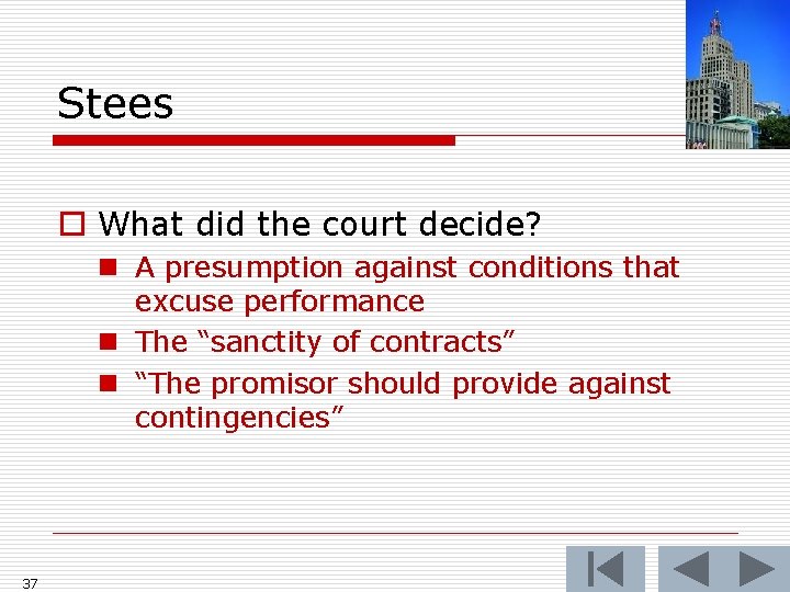 Stees o What did the court decide? n A presumption against conditions that excuse